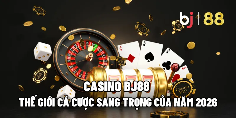 Casino BJ88 – Thế Giới Cá Cược Sang Trọng Của Năm 2026 1 casino bj88