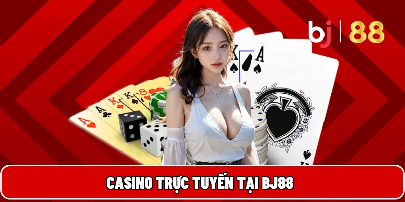 Casino trực tuyến tại BJ88