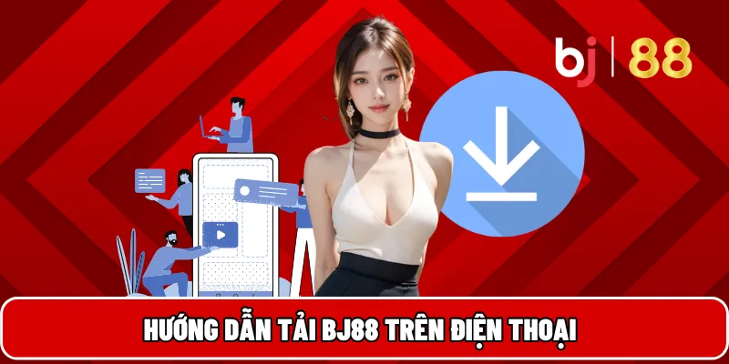 Hướng dẫn tải BJ88 trên điện thoại