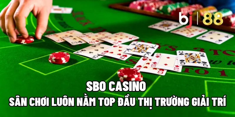 SBO Casino – Sân Chơi Luôn Nằm Top Đầu Thị Trường Giải Trí 13 sbo casino