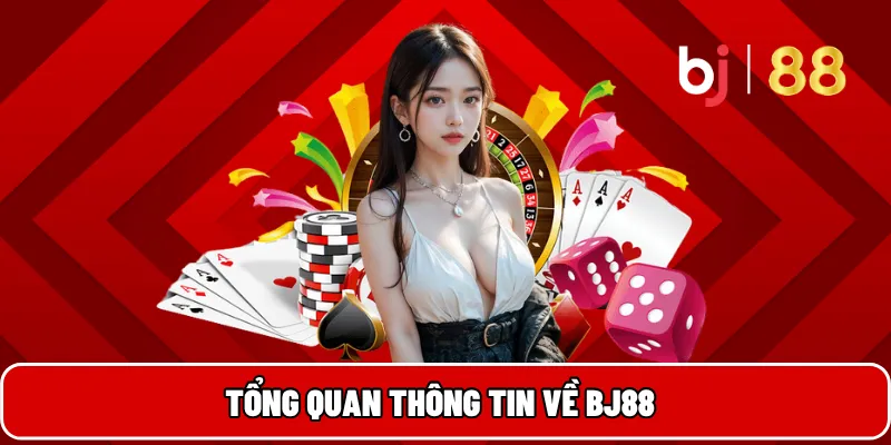Tổng quan thông tin về BJ88